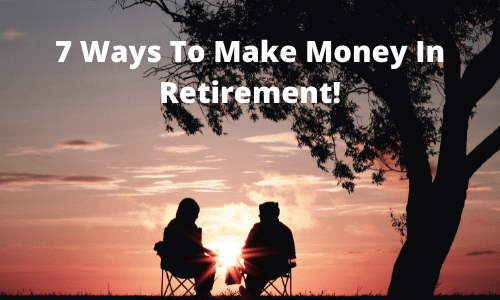 7 Ways To Make Money In Retirement.